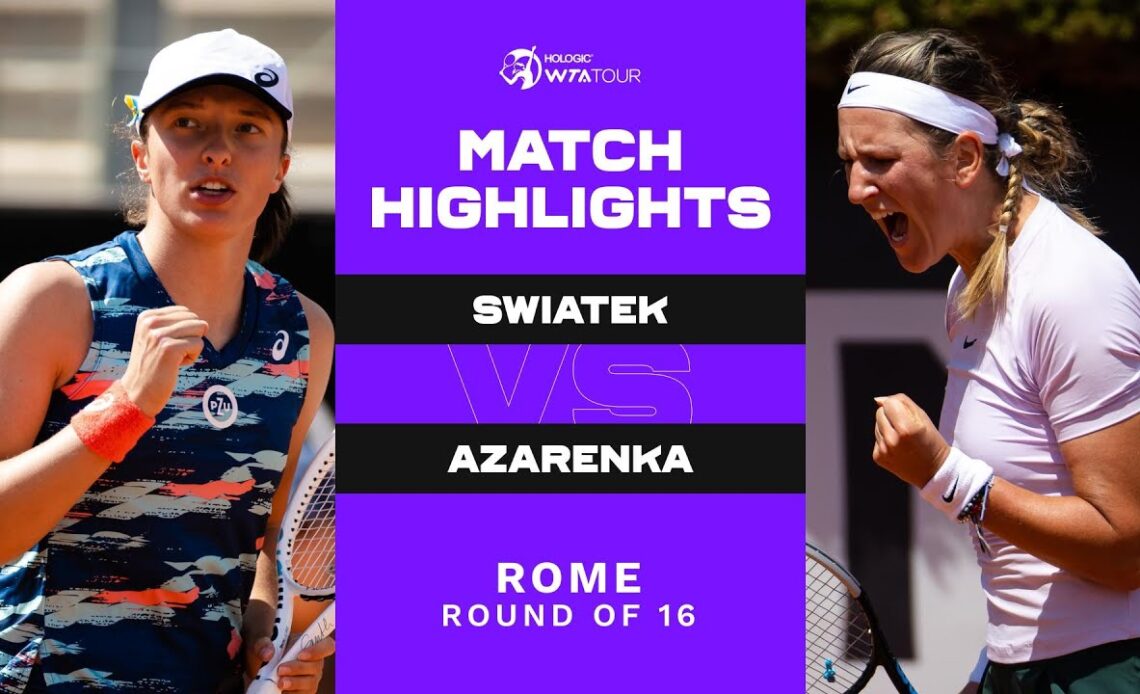 Iga Swiatek vs. Victoria Azarenka | 2022 Rome Round of 16 | WTA Match Highlights