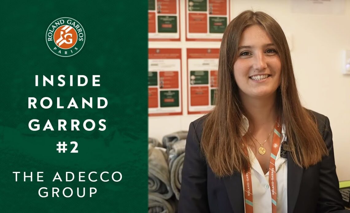 Inside Roland-Garros by The Adecco Group #2 | Roland-Garros 2022