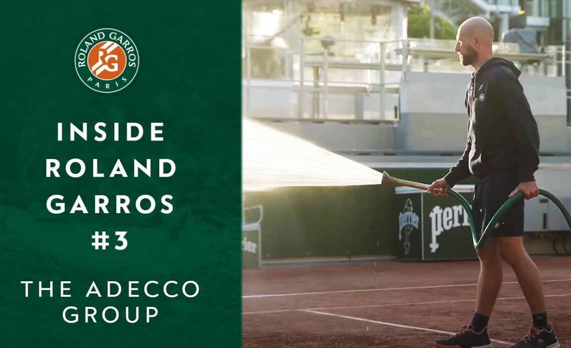 Inside Roland-Garros by The Adecco Group #3 | Roland-Garros 2022
