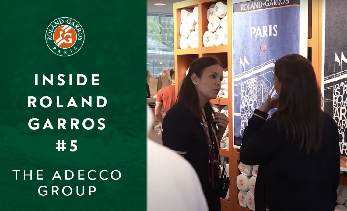 Inside Roland-Garros by The Adecco Group #5 | Roland-Garros 2022