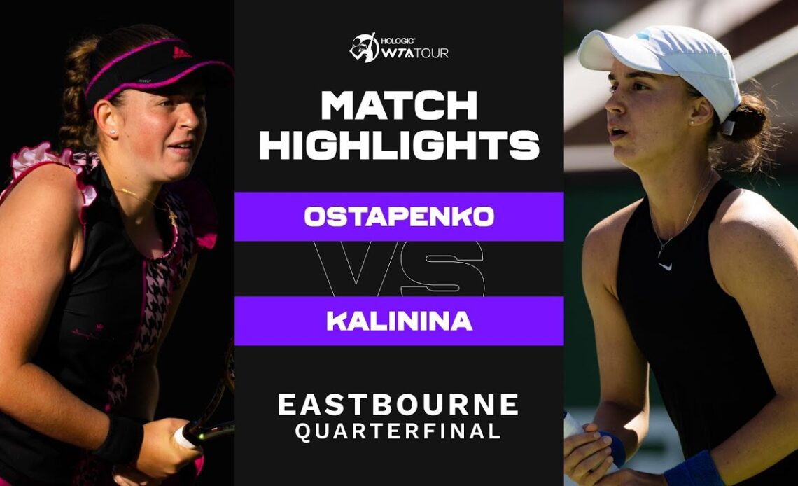 Jelena Ostapenko vs. Anhelina Kalinina | 2022 Eastbourne Quarterfinal | WTA Match Highlights