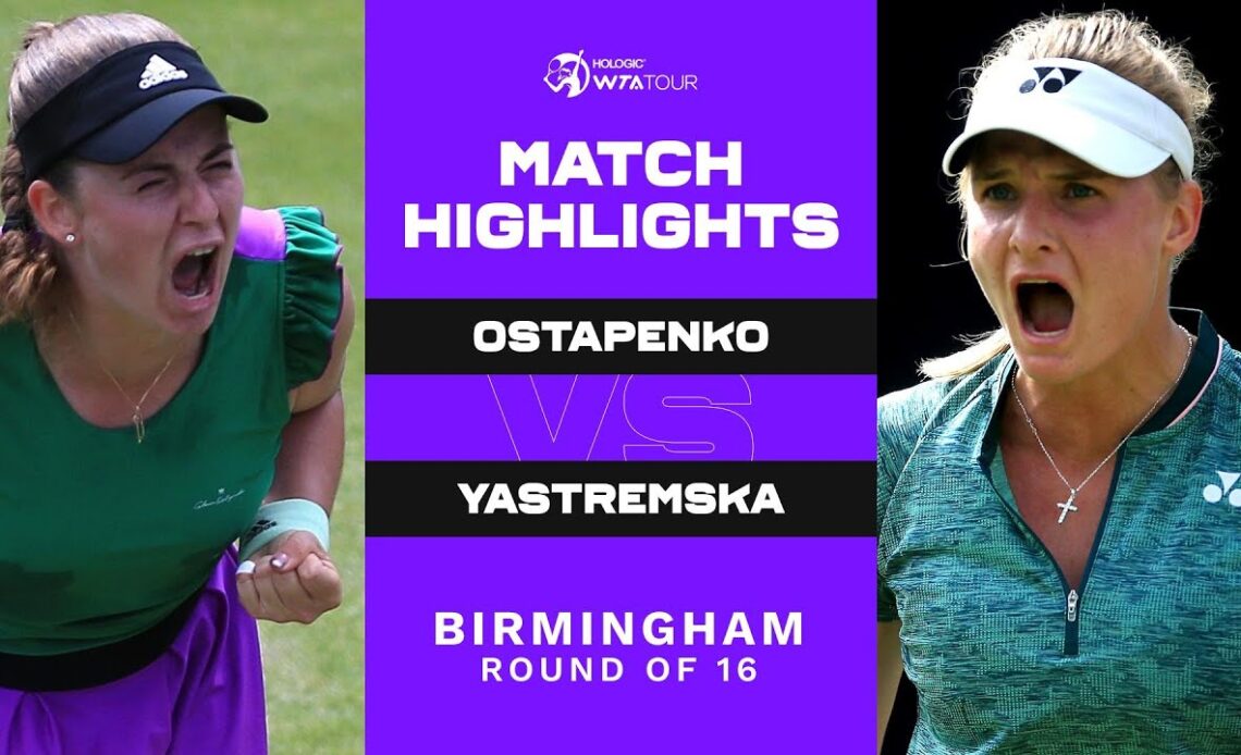 Jelena Ostapenko vs. Dayana Yastremska | 2022 Birmingham Round of 16 | WTA Match Highlights