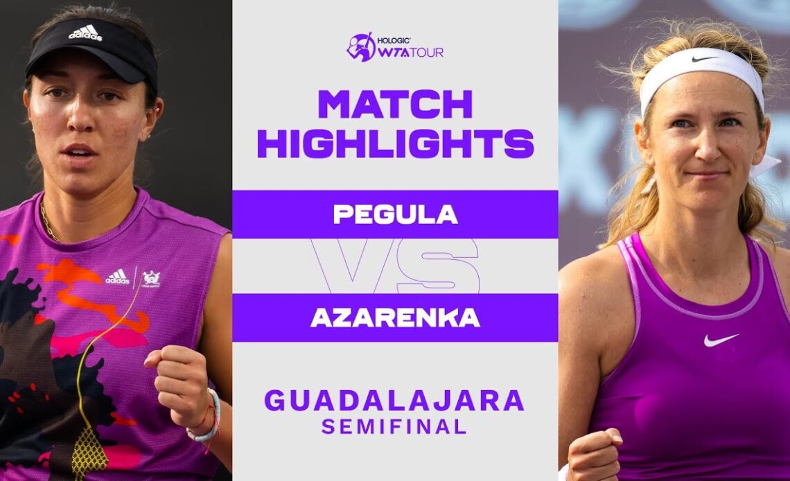 Jessica Pegula vs. Victoria Azarenka | 2022 Guadalajara Semifinal | WTA Match Highlights