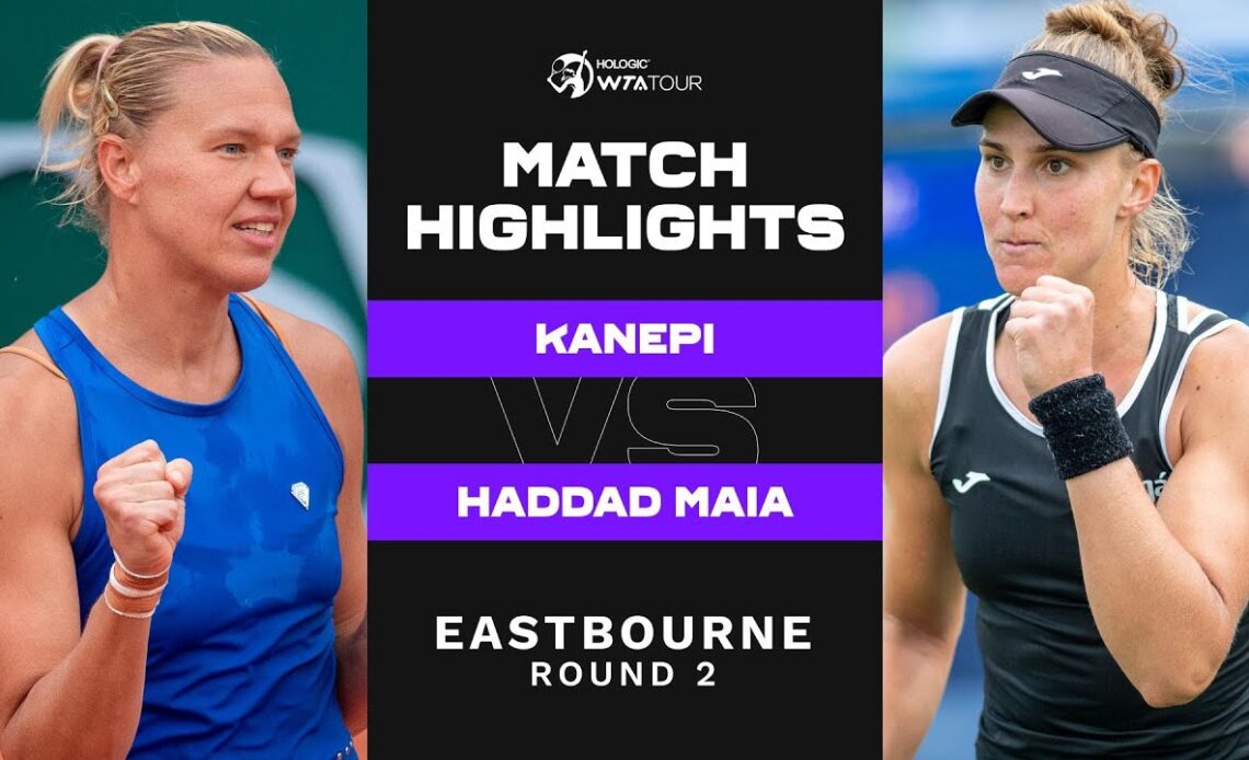 Kaia Kanepi vs. Beatriz Haddad Maia | 2022 Eastbourne Round 2 | WTA Match Highlights