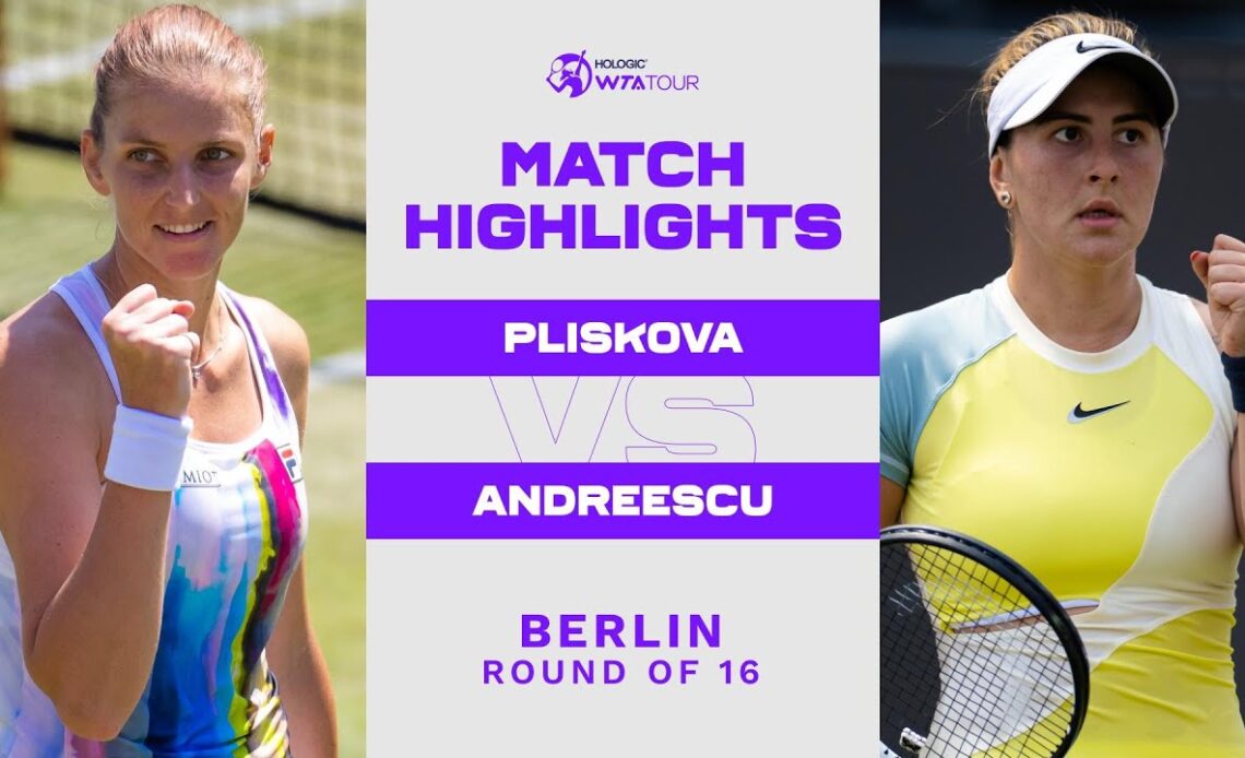 Karolina Pliskova vs. Bianca Andreescu | 2022 Berlin Round of 16 | WTA Match Highlights