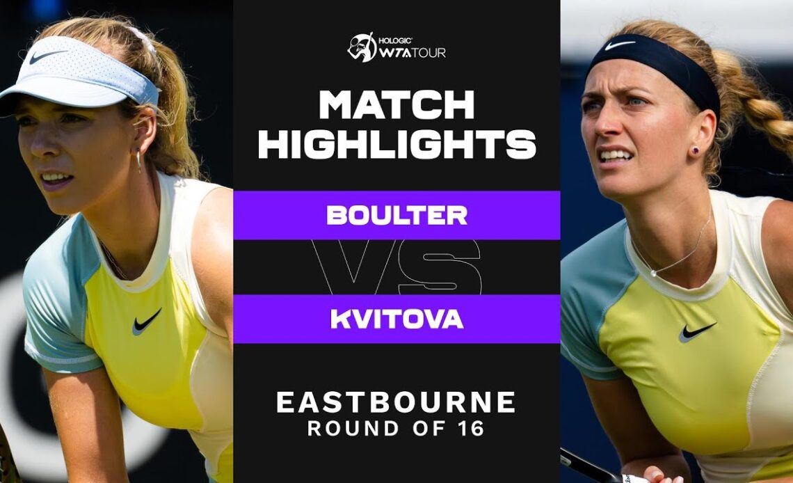Katie Boulter vs. Petra Kvitova | 2022 Eastbourne Round of 16 | WTA Match Highlights
