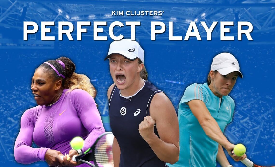 Kim Clijsters Builds Her Perfect Player