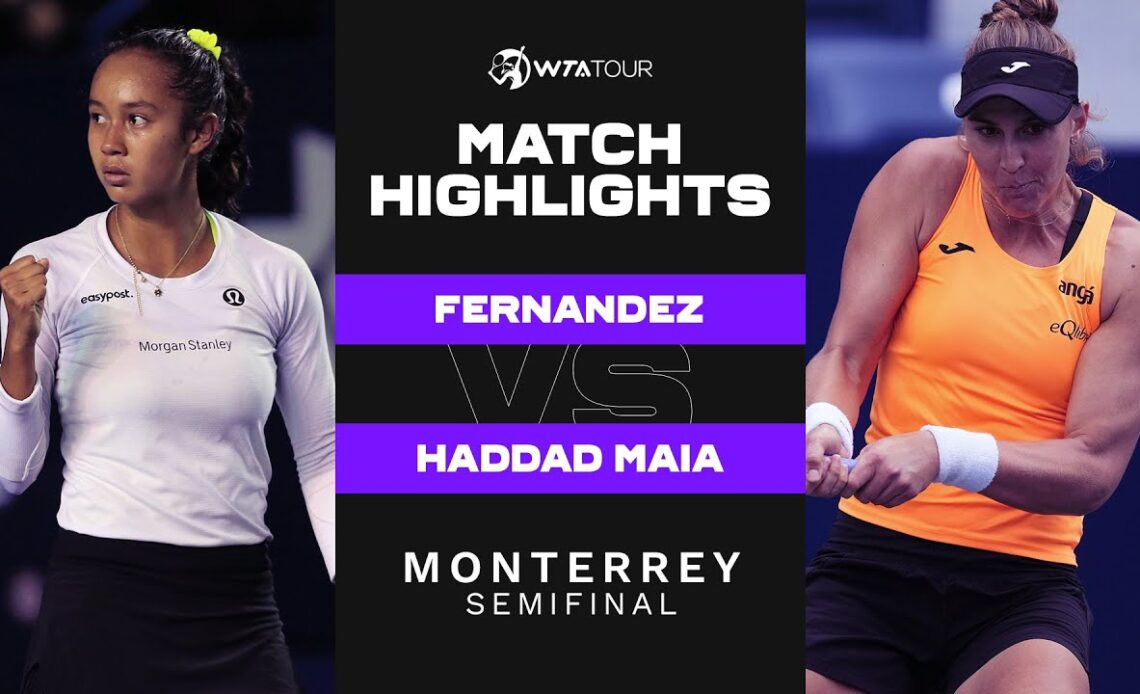 Leylah Fernandez vs. Beatriz Haddad Maia | 2022 Monterrey Semifinals | WTA Match Highlights