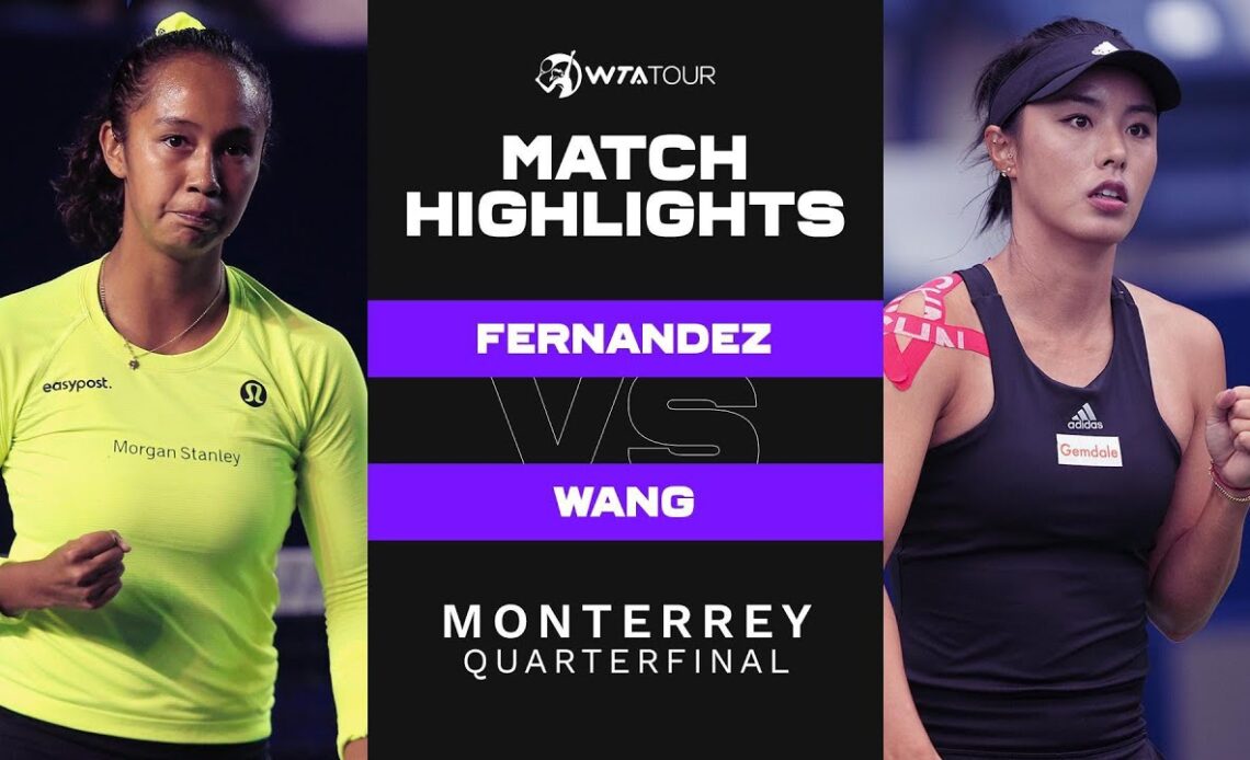 Leylah Fernandez vs. Qiang Wang | 2022 Monterrey Quarterfinal | WTA Match Highlights
