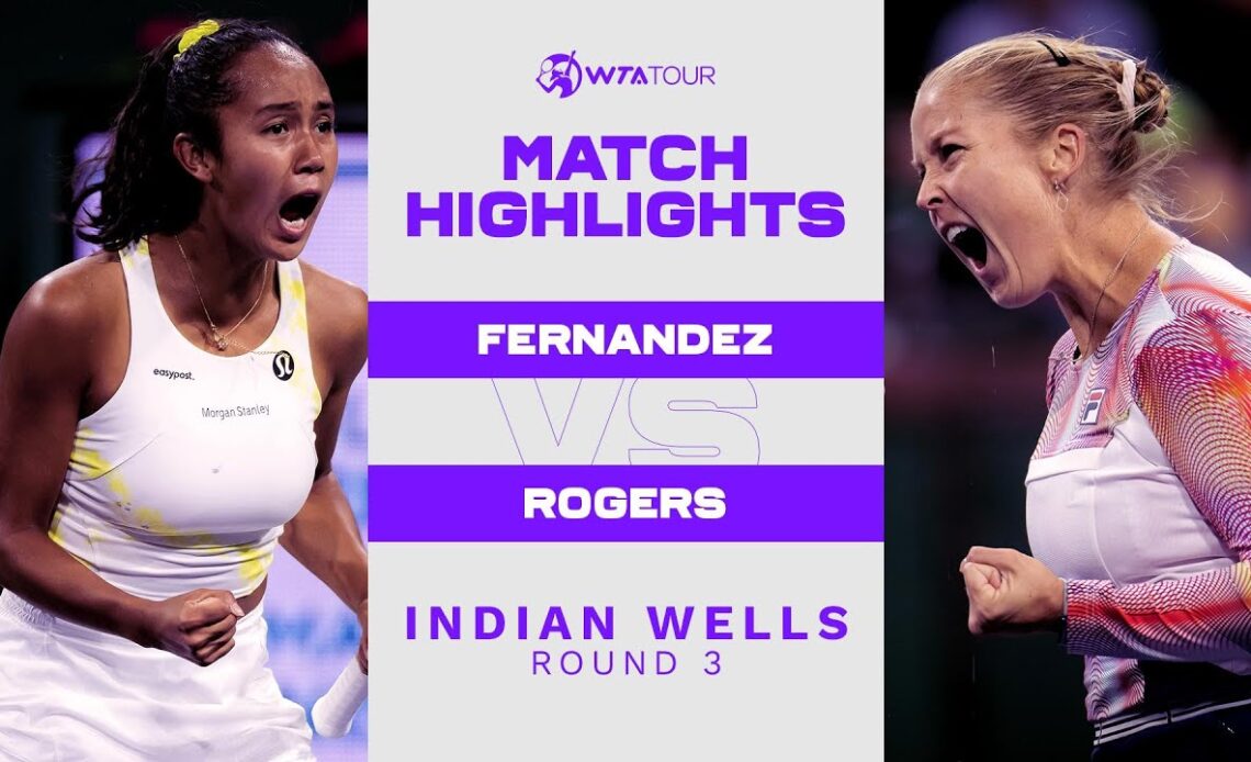 Leylah Fernandez vs. Shelby Rogers | 2022 Indian Wells Round 3 | WTA Match Highlights