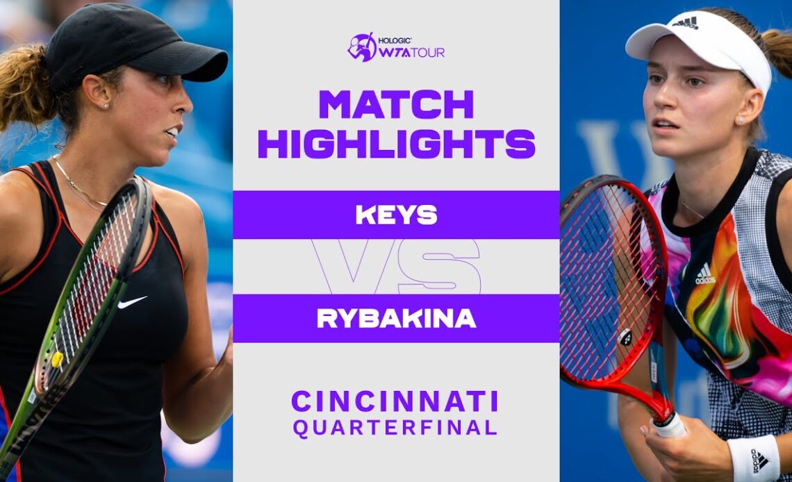 Madison Keys vs. Elena Rybakina | 2022 Cincinnati Quarterfinal | WTA Match Highlights