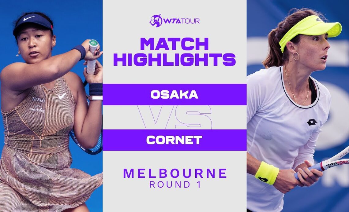 Naomi Osaka vs. Alize Cornet | 2022 Melbourne Round 1 | WTA Match Highlights