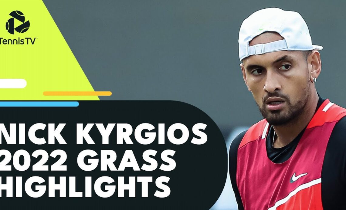 Nick Kyrgios 2022 ATP Grass Court Season Highlights Heading Into Wimbledon