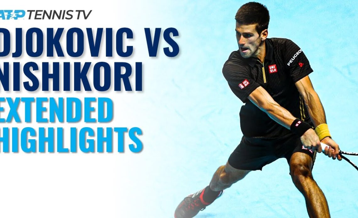 Novak Djokovic vs Kei Nishikori: Extended Highlights | Nitto ATP Finals 2014
