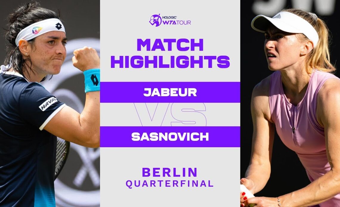Ons Jabeur vs. Aliaksandra Sasnovich | 2022 Berlin Quarterfinal | WTA Match Highlights