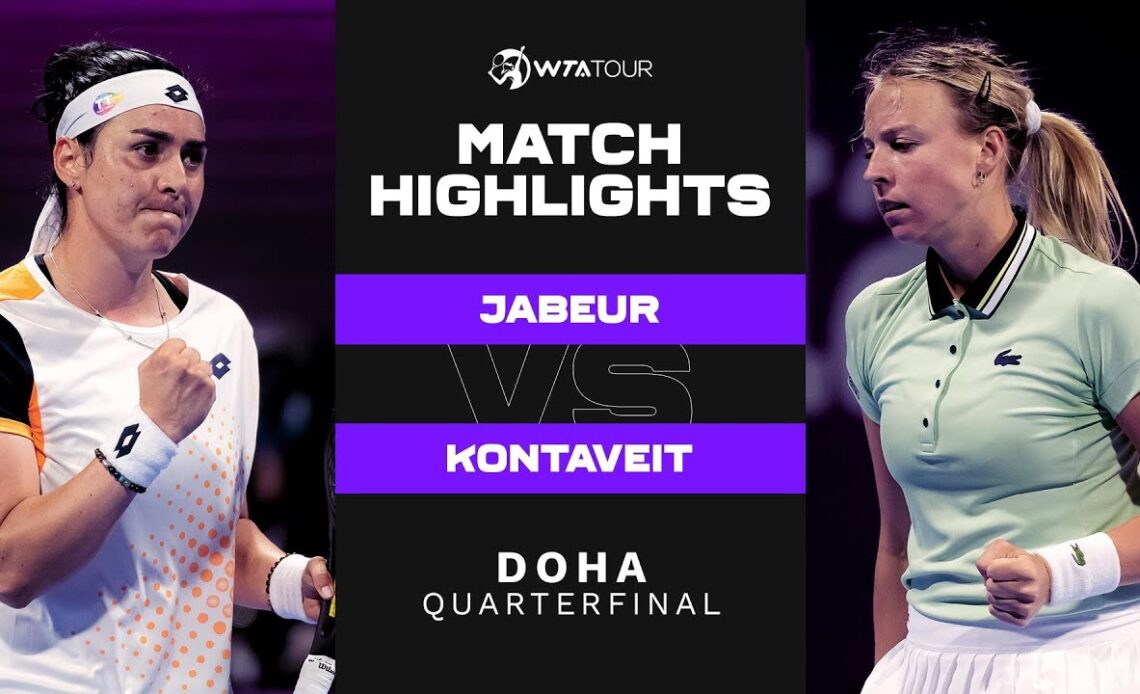 Ons Jabeur vs. Anett Kontaveit | 2022 Doha Quarterfinal | WTA Match Highlights