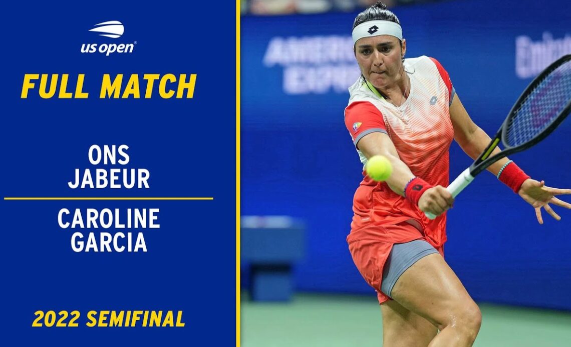 Ons Jabeur vs. Caroline Garcia Full Match | 2022 US Open Semifinal