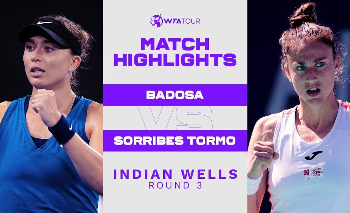 Paula Badosa vs. Sara Sorribes Tormo | 2022 Indian Wells Round 3 | WTA Match Highlights