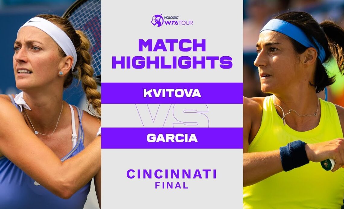 Petra Kvitova vs. Caroline Garcia | 2022 Cincinnati Final | WTA Match Highlights