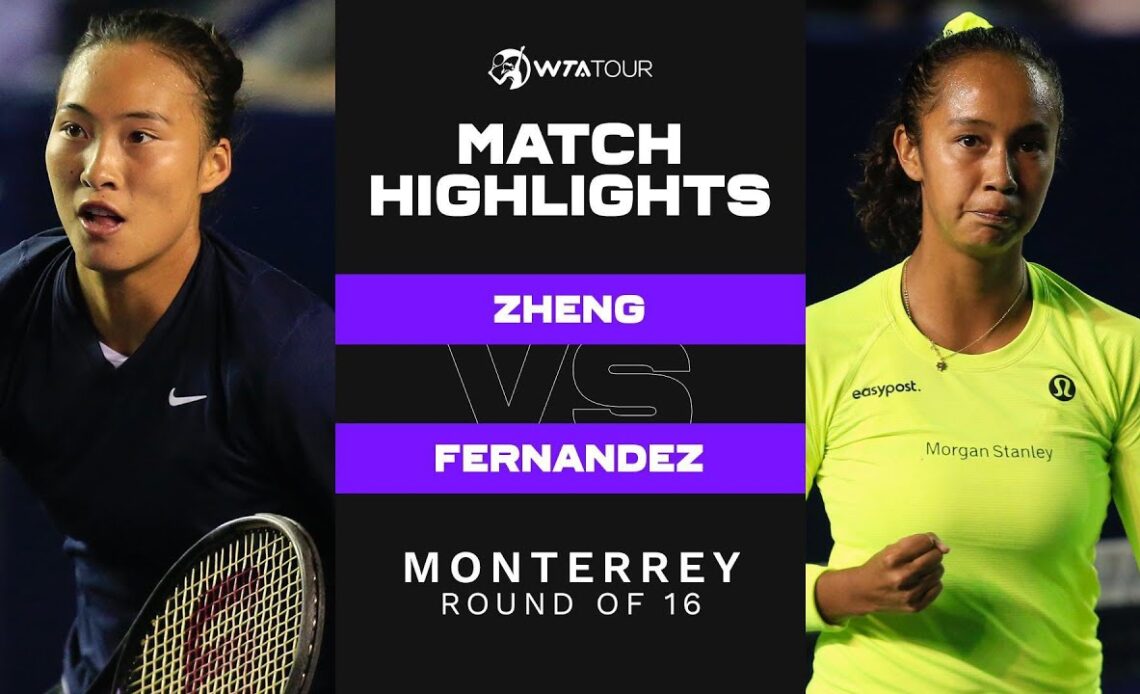 Qinwen Zheng vs. Leylah Fernandez | 2022 Monterrey Round of 16 | WTA Match Highlights