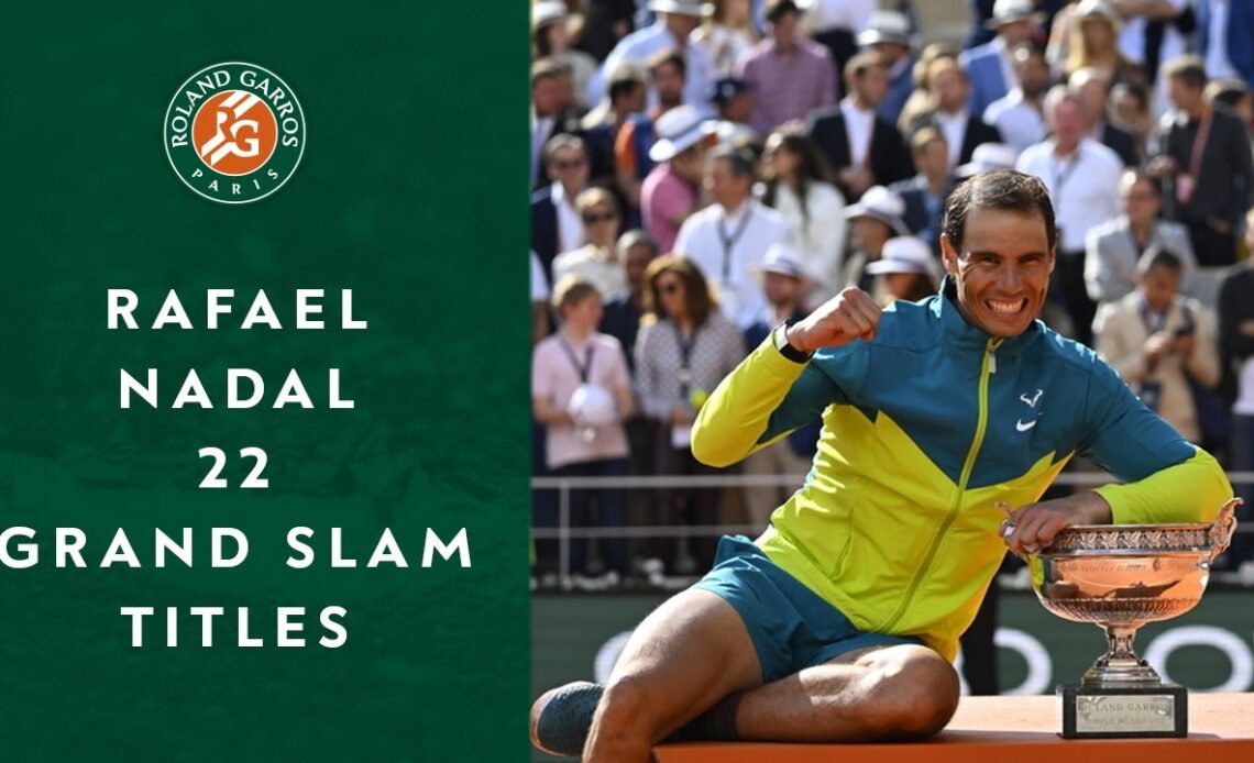 Rafael Nadal 22 Grand Slam titles | Roland-Garros 2022