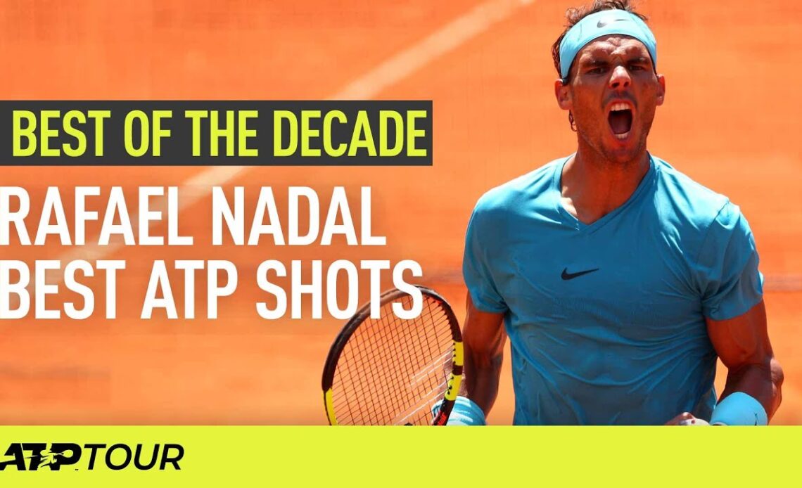 Rafael Nadal Best ATP Shots 2010-2019 | ATP