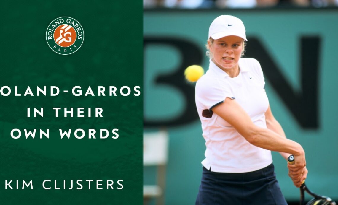 Roland-Garros in their own words: Kim Clijsters | Roland-Garros