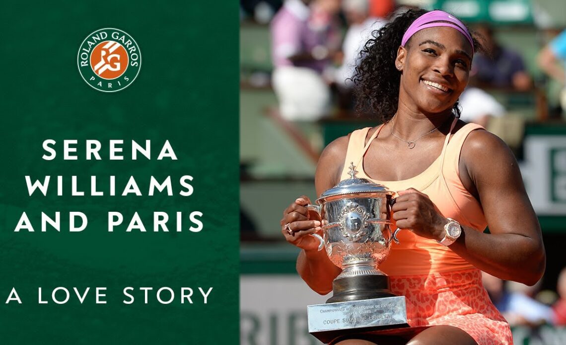 Serena Williams and Paris: A Love Story ❤️ | Roland-Garros