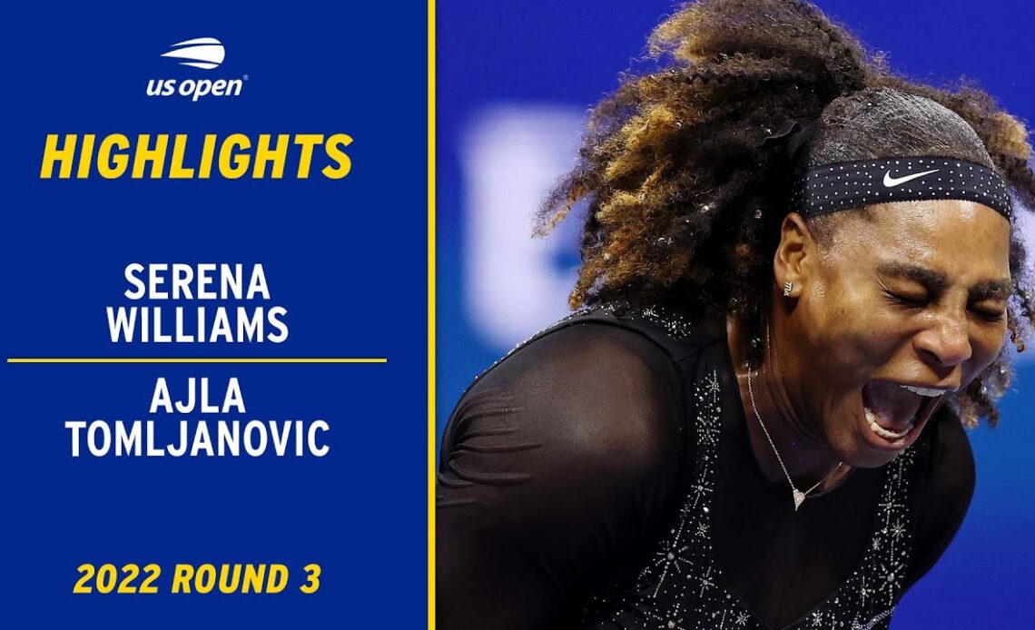 Serena Williams vs. Ajla Tomljanovic Highlights | 2022 US Open Round 3