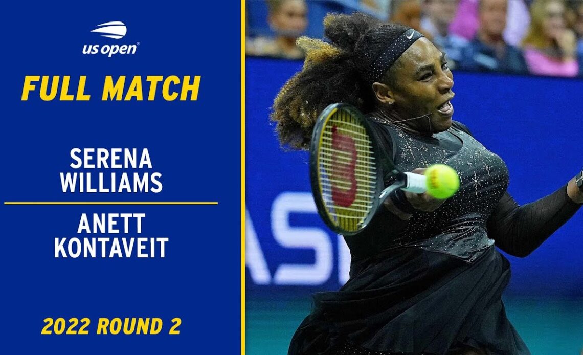 Serena Williams vs. Anett Kontaveit Full Match | 2022 US Open Round 2