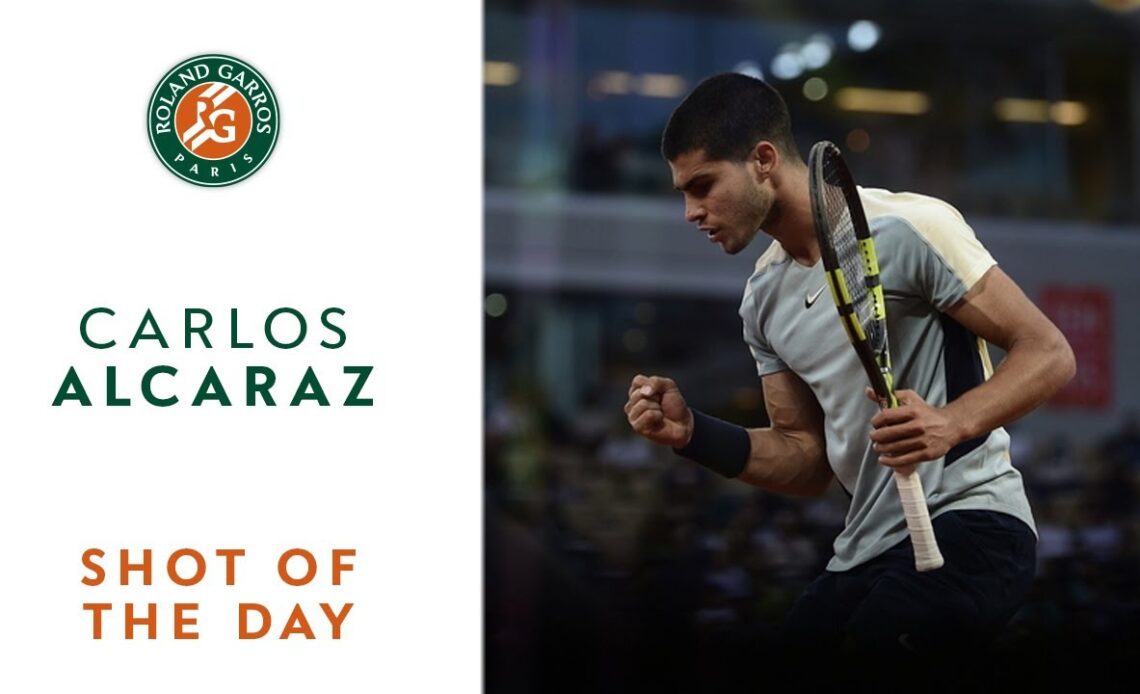 Shot of the day #1 - Carlos Alcaraz | Roland-Garros 2022