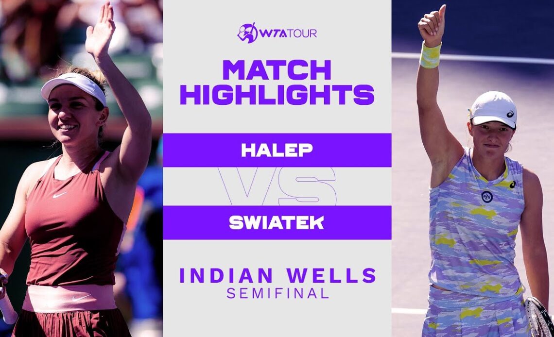 Simona Halep vs. Iga Swiatek | 2022 Indian Wells Semifinal | WTA Match Highlights