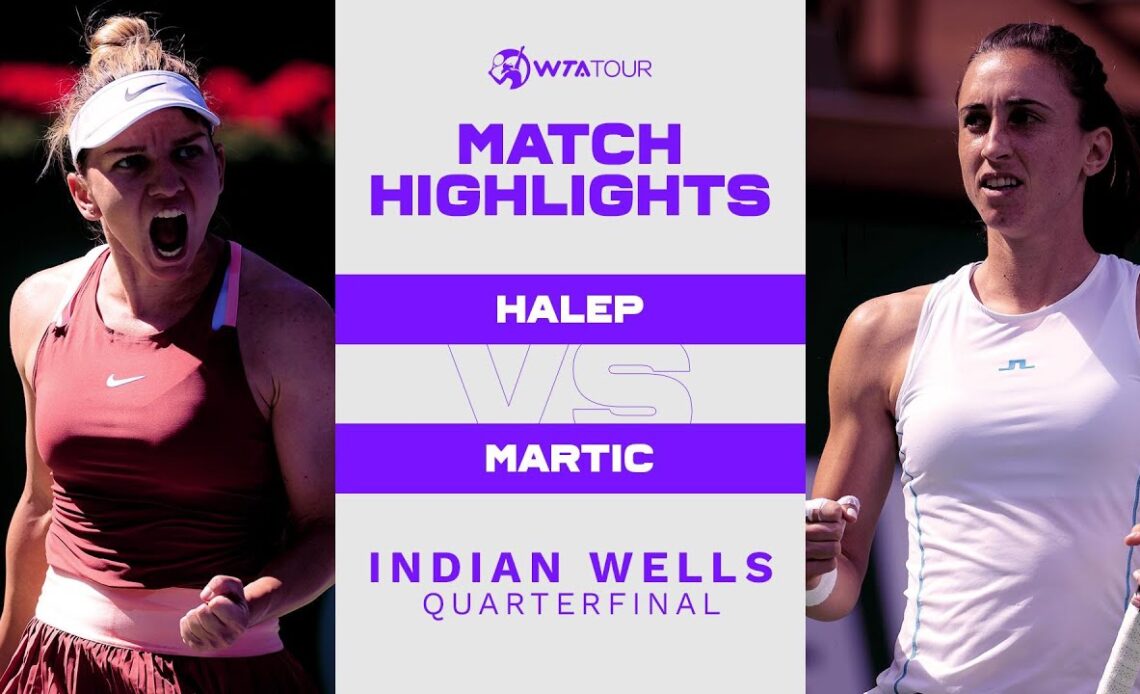 Simona Halep vs. Petra Martic | 2022 Indian Wells Quarterfinal | WTA Match Highlights