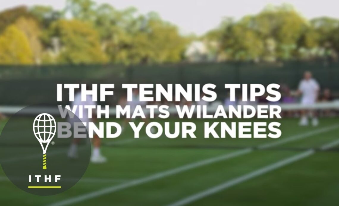 Tennis Tips With Mats Wilander: Bend Your Knees