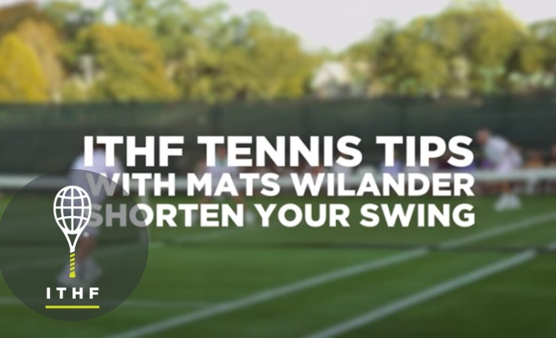 Tennis Tips With Mats Wilander: Shorten Your Swing