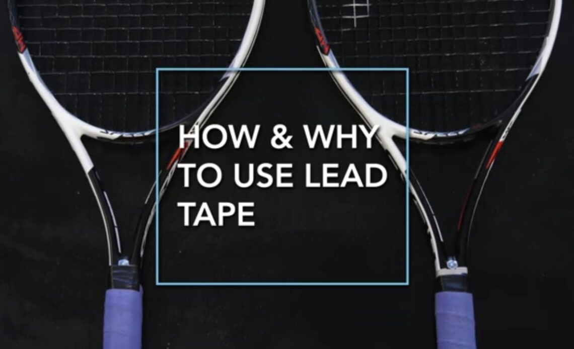 USTA Gear Up: How & Why Players Apply Lead Tape to Racquet Frame