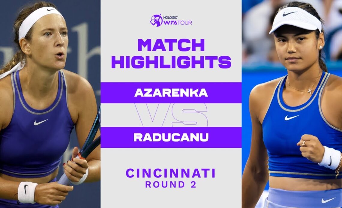 Victoria Azarenka vs. Emma Raducanu | 2022 Cincinnati Round 2 | WTA Match Highlights