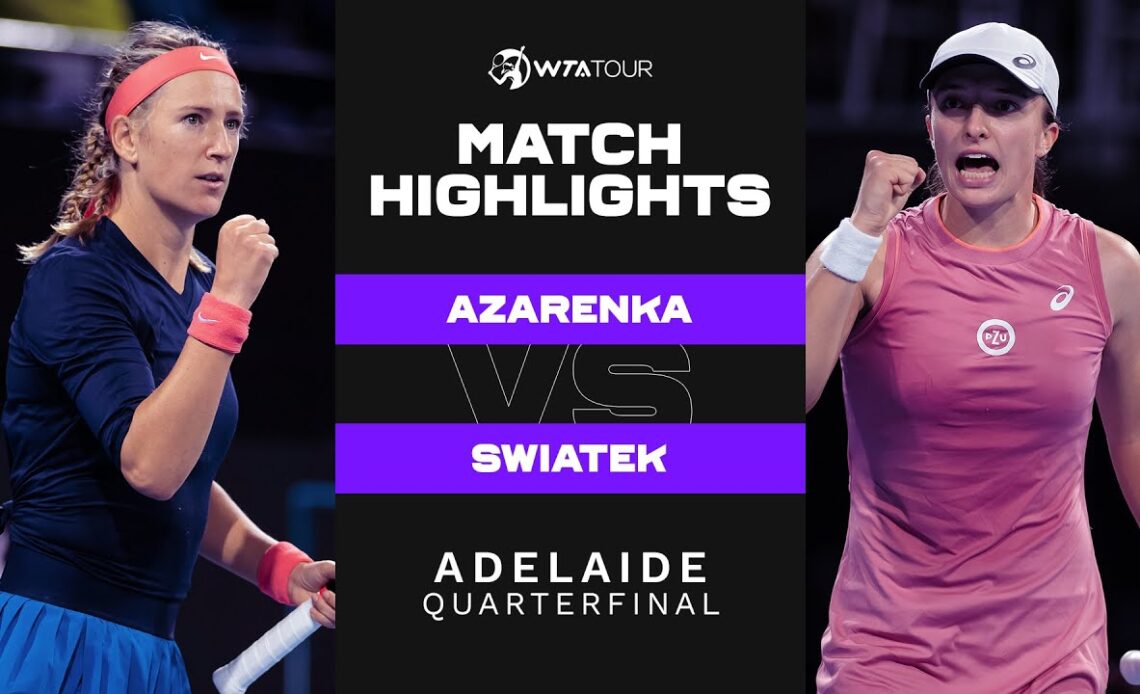 Victoria Azarenka vs. Iga Swiatek | 2022 Adelaide 500 Quarterfinal | WTA Match Highlights