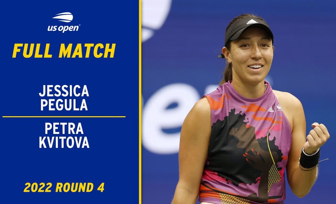 Jessica Pegula vs. Petra Kvitova Full Match | 2022 US Open Round 4