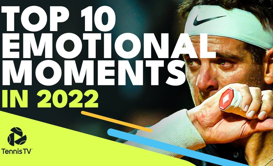 Top 10 Emotional Tennis Moments in 2022 🥹