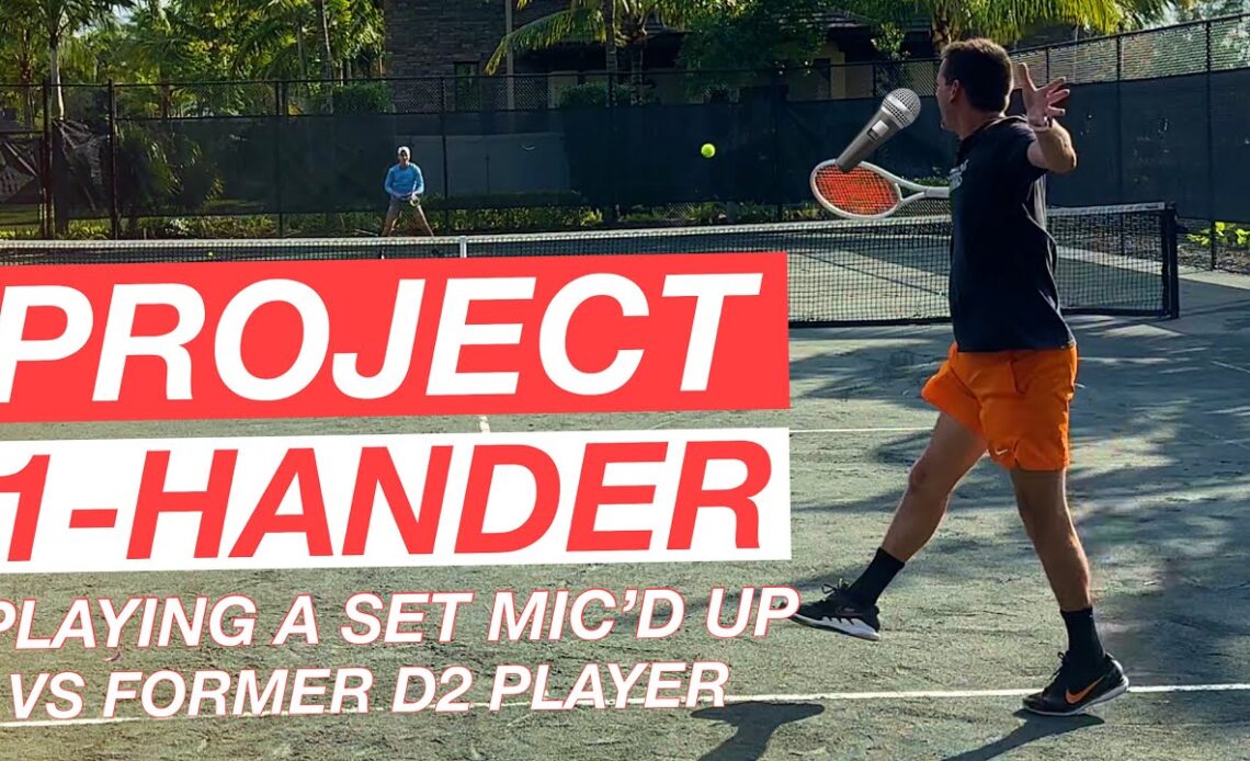 Playing a Set vs D2 Player with my One-Handed Backhand (Mic’d Up 🎤) | Project 1-Hander EP 1