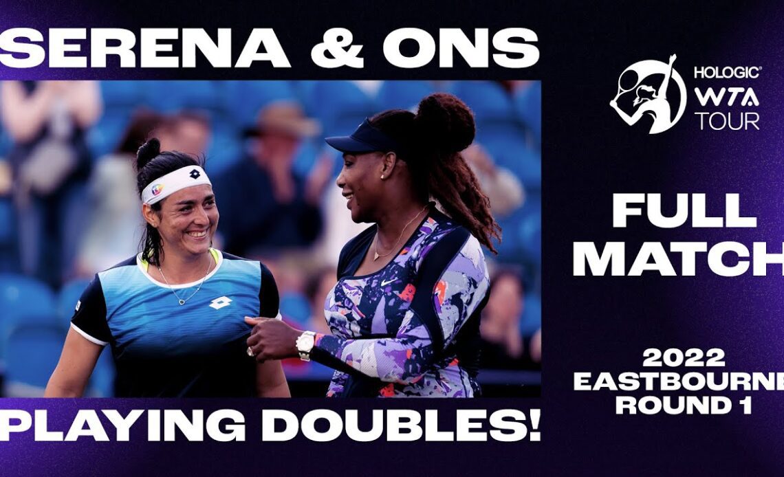Serena Williams & Ons Jabeur playing DOUBLES at Eastbourne 2022!