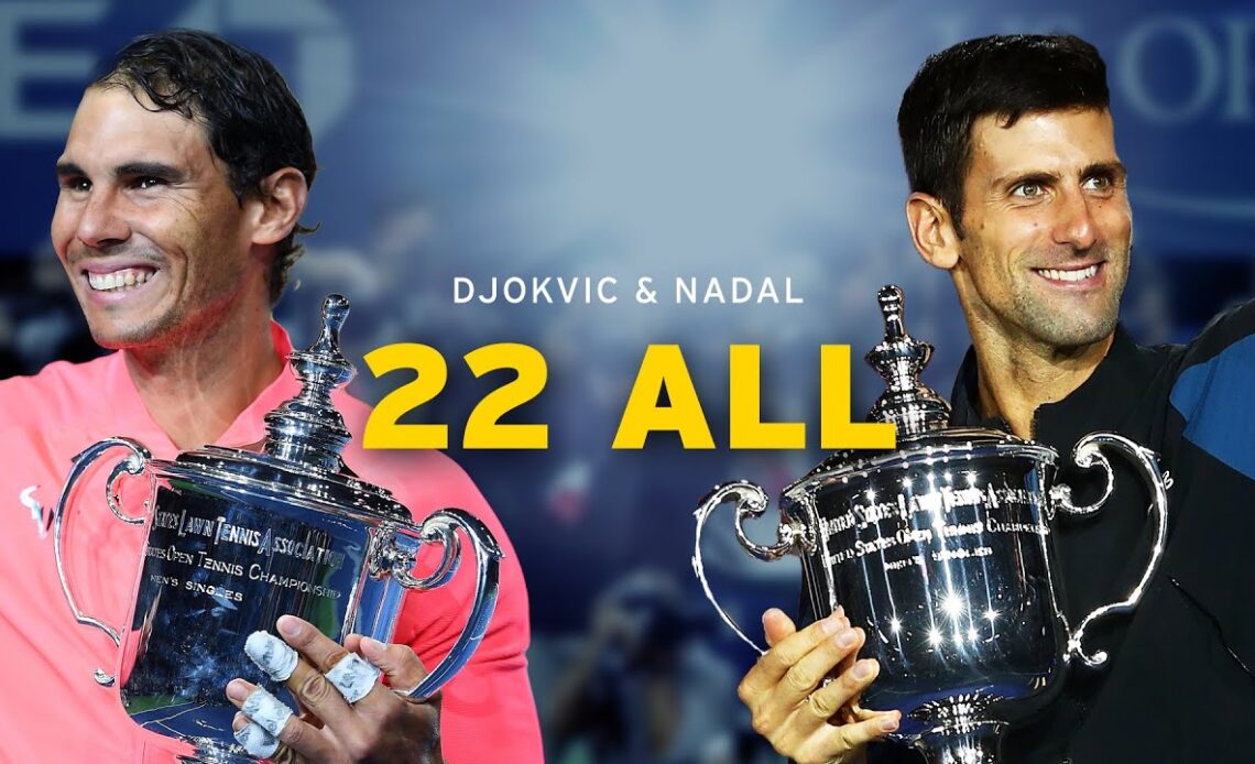 Djokovic & Nadal: 22 All