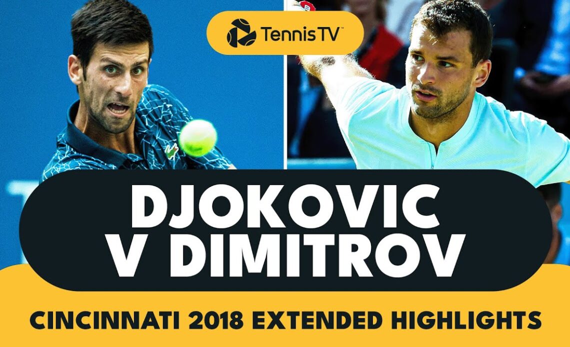 Thrilling Novak Djokovic vs Grigor Dimitrov Encounter | Cincinnati 2018 Extended Highlights