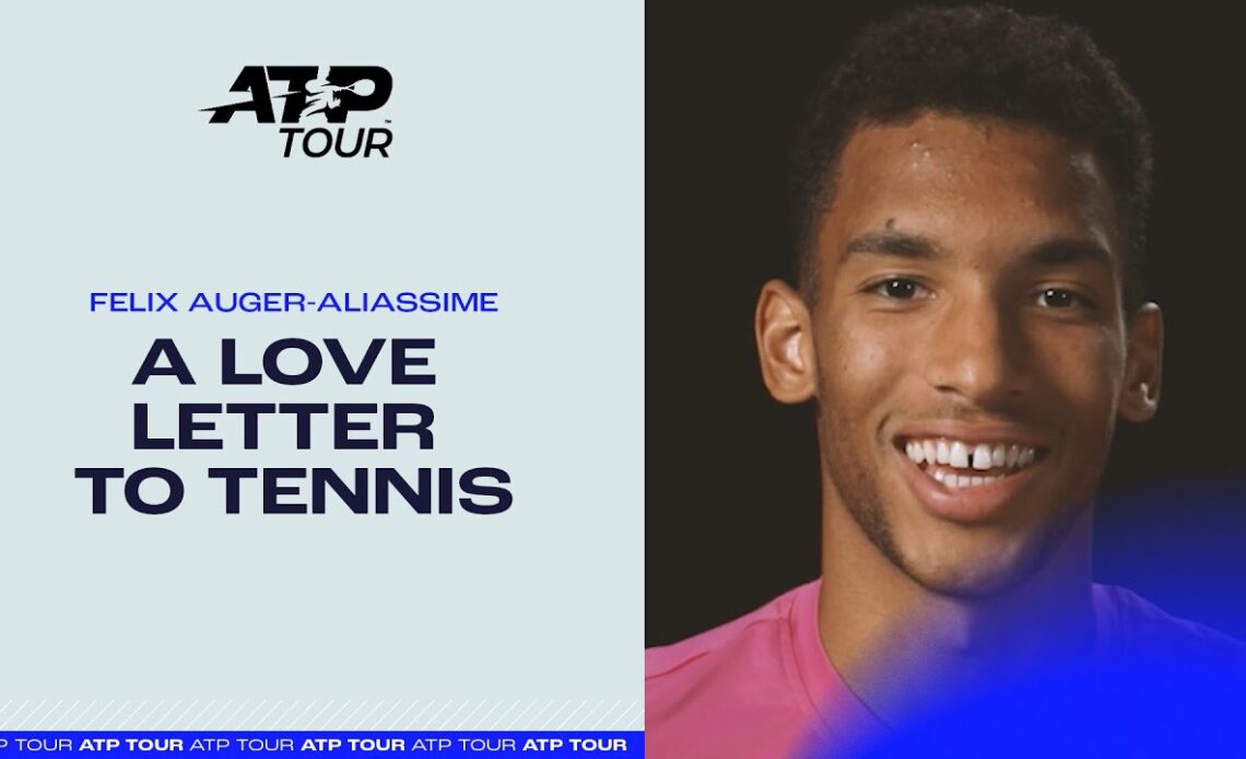 A Love Letter To Tennis | Felix Auger-Aliassime