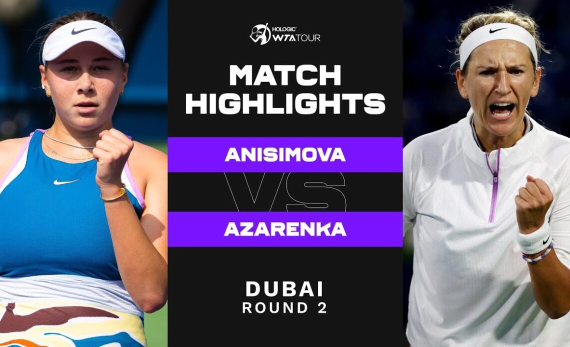 Amanda Anisimova vs. Victoria Azarenka | 2023 Dubai Round 2 | WTA Match Highlights