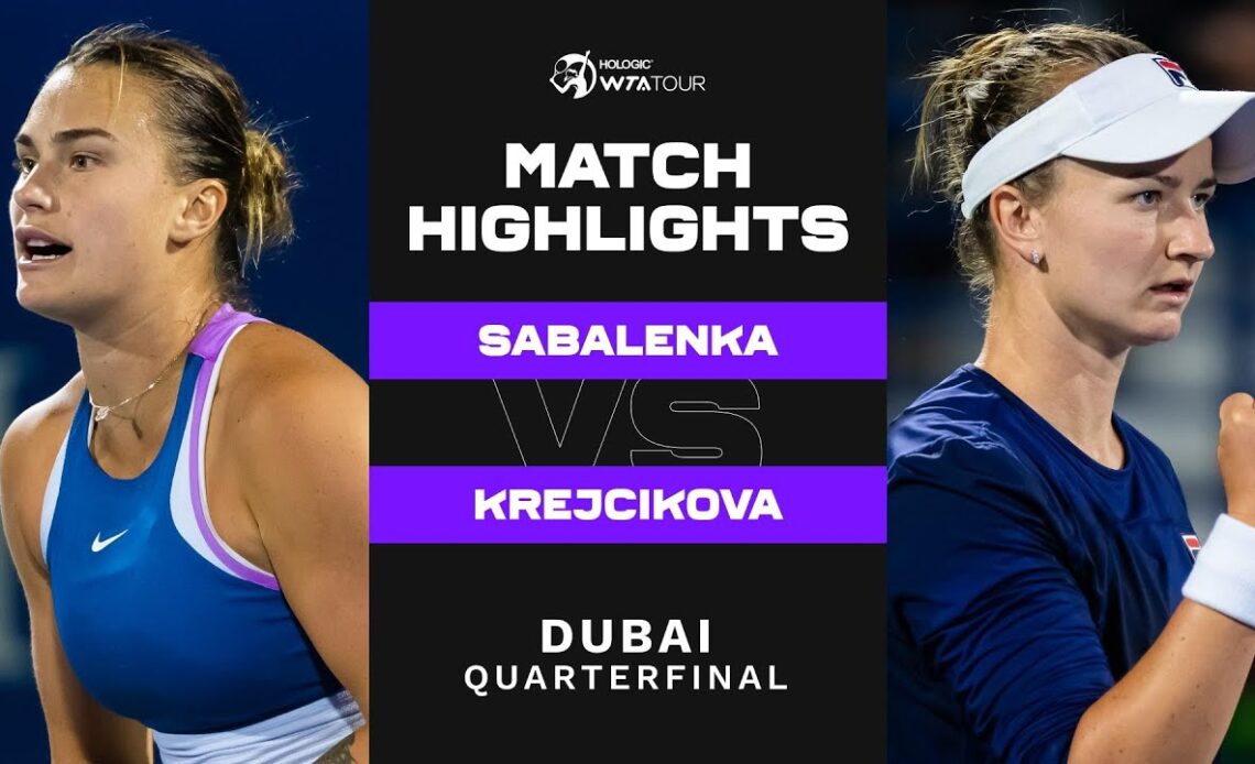 Aryna Sabalenka Vs. Barbora Krejcikova | 2023 Dubai Quarterfinal | WTA ...