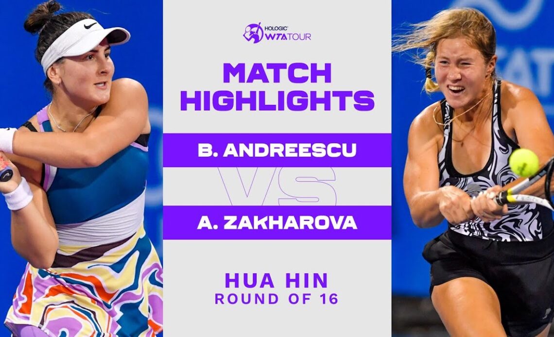 Bianca Andreescu vs. Anastasia Zakharova | 2023 Hua Hin Round of 16 | Match Highlights