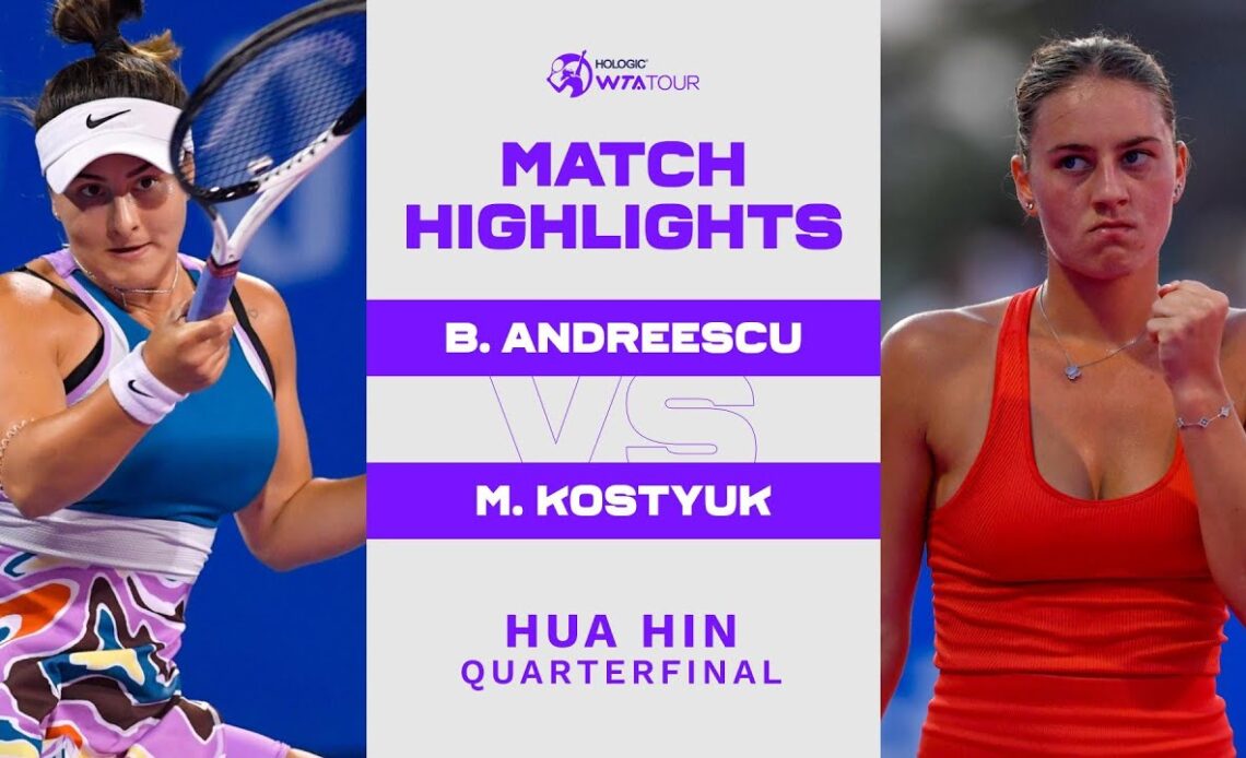 Bianca Andreescu vs. Marta Kostyuk | 2023 Hua Hin Quarterfinal | WTA Match Highlights