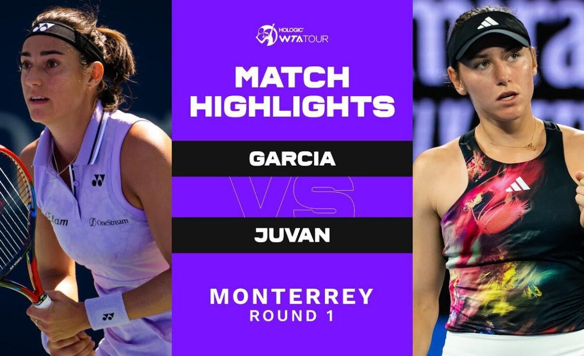 Caroline Garcia vs. Kaja Juvan | 2023 Monterrey Round 1 | WTA Match Highlights